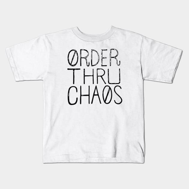 Order Thru Chaos Kids T-Shirt by Moe Tees